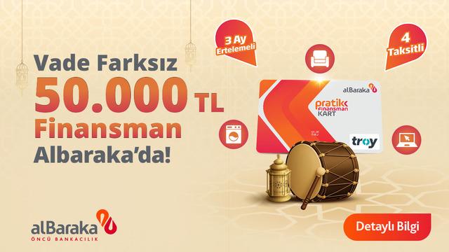 Albaraka'dan vade farksız 50.000 TL finansman fırsatı