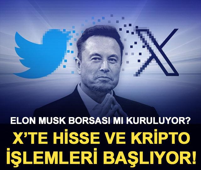 Elon Musk borsası mı kuruluyor? X’te hisse ve kripto işlemleri başlıyor!