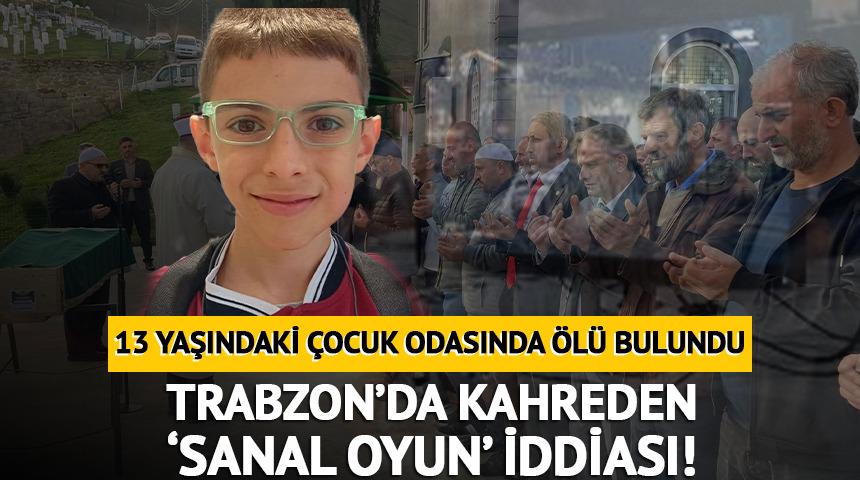 Trabzon&rsquo;da korkun&ccedil; &lsquo;sanal oyun&rsquo; iddiası! 13 yaşındaki &ccedil;ocuk odasında &ouml;l&uuml; bulundu