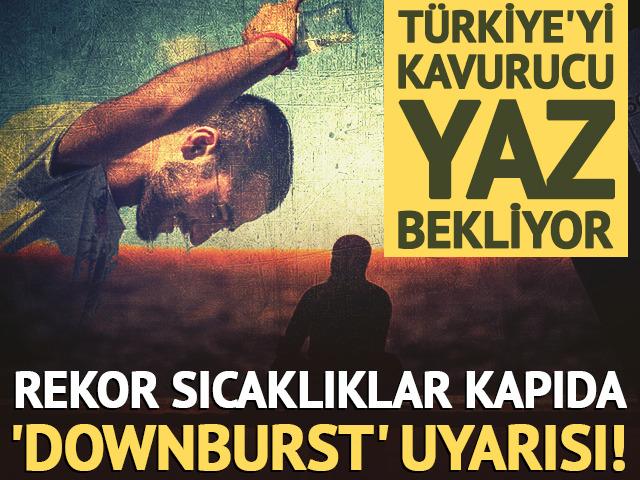 T&uuml;rkiye'yi kavurucu yaz bekliyor: Rekor sıcaklıklar kapıda!