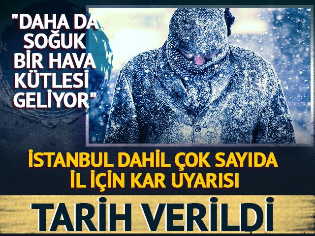 İstanbul dahil bir&ccedil;ok il i&ccedil;in kar uyarısı! Tarih verildi: "Daha da soğuk bir hava k&uuml;tlesi geliyor"