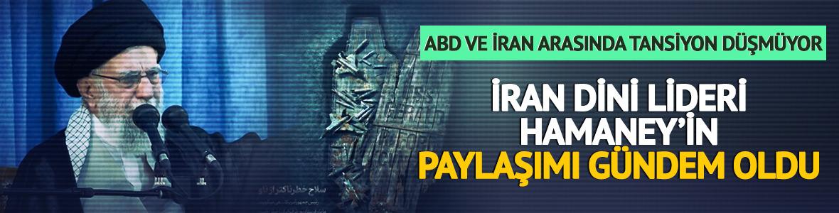 A&ccedil;ıklaması kafaları karıştırmıştı! Hamaney'den tansiyonu y&uuml;kseltecek paylaşım