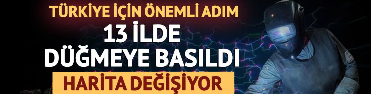 T&uuml;rkiye i&ccedil;in &ouml;nemli adım! 13 ilde d&uuml;ğmeye basıldı