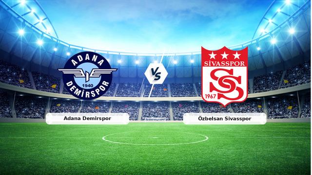 CANLI | Adana Demirspor - Özbelsan Sivasspor Canlı Maç Anlatımı