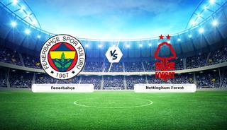CANLI | Fenerbah&ccedil;e - Nottingham Forest ma&ccedil; anlatımı! Ma&ccedil; ne zaman? Saat ka&ccedil;ta ve hangi kanalda? - 19 Şubat 2026