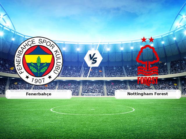 CANLI | Fenerbah&ccedil;e - Nottingham Forest ma&ccedil; anlatımı!