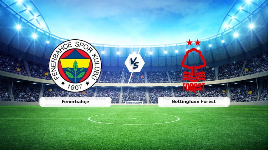 CANLI | Fenerbah&ccedil;e - Nottingham Forest ma&ccedil; anlatımı! Ma&ccedil; ne zaman? Saat ka&ccedil;ta ve hangi kanalda? - 19 Şubat 2026