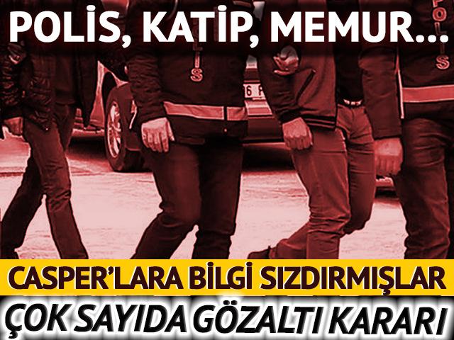 Polis, memur, katip... Casper'lara bilgi sızdıran 17 ş&uuml;pheliye g&ouml;zaltı kararı