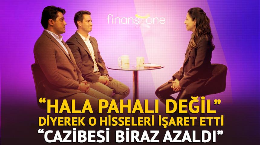 "Hala pahalı değil" diyerek o hisseleri işaret etti