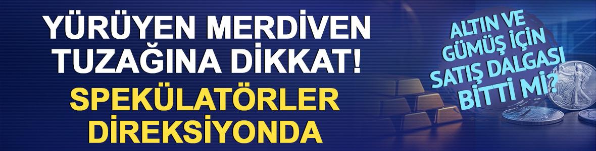 Altın ve g&uuml;m&uuml;şte y&uuml;r&uuml;yen merdiven tuzağına dikkat! Spek&uuml;lat&ouml;rler direksiyonda 