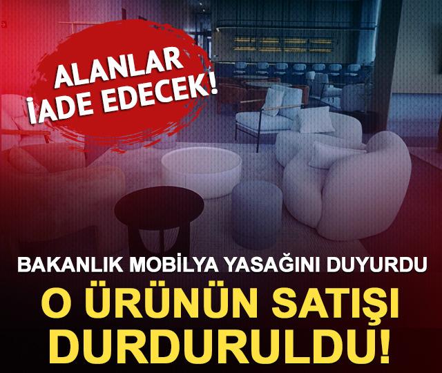 Bakanlık mobilya yasağını duyurdu: O &uuml;r&uuml;n&uuml;n satışı durduruldu! Alanlar iade edecek