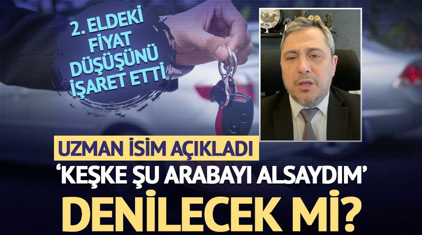 2. eldeki fiyat d&uuml;ş&uuml;ş&uuml;n&uuml; işaret etti 'Keşke şu arabayı alsaydım' denilecek mi?