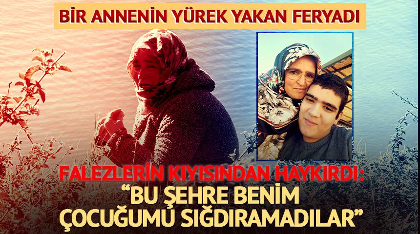 Falezlerin kenarında bir annenin y&uuml;rek yakan feryadı: "Bu şehre benim &ccedil;ocuğumu sığdıramadılar"