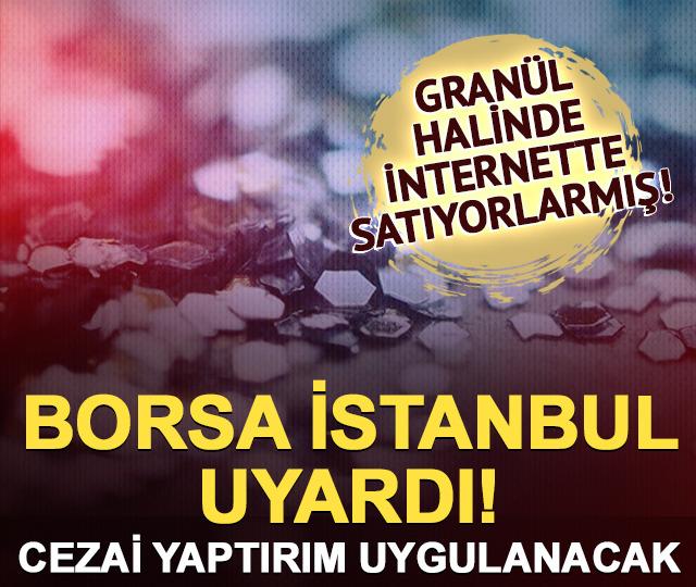 Gran&uuml;l olarak internette satılıyordu! Borsa İstanbul uyardı: Cezai yaptırım uygulanacak