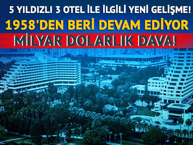 Milyar dolarlık arazi davası: 3 otelin tapularının iptali i&ccedil;in yeni hamle
