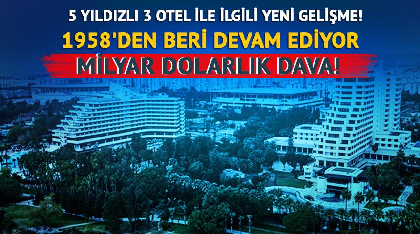 Milyar dolarlık arazi davası: 3 otelin tapularının iptali i&ccedil;in yeni hamle