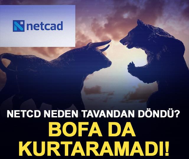 NETCD neden tavandan d&ouml;nd&uuml;? BofA da kurtaramadı!