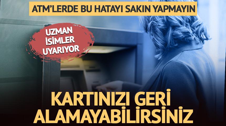 ATM&rsquo;lerde bu hatayı sakın yapmayın: Kartınızı geri alamayabilirsiniz