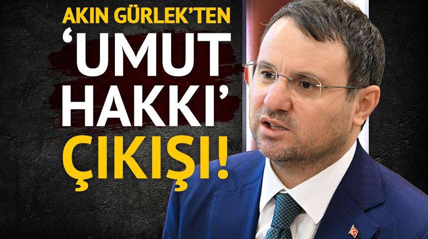 Akın G&uuml;rlek&rsquo;ten &lsquo;Umut Hakkı&rsquo; a&ccedil;ıklaması: 'Mevcut d&uuml;zende yok&rsquo;