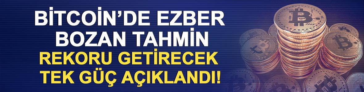 Bitcoin&rsquo;de ezber bozan tahmin: Rekoru getirecek tek g&uuml;&ccedil; a&ccedil;ıklandı!