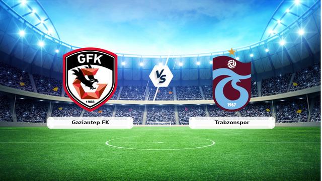 CANLI | Gaziantep FK - Trabzonspor Canlı Maç Anlatımı
