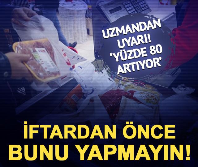 'Ramazan ayında y&uuml;zde 80 artıyor' T&uuml;keticiler Birliği'nden uyarı