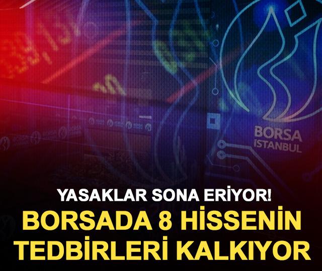 Borsa İstanbul'da &ouml;n&uuml;m&uuml;zdeki hafta 8 hissede tedbir kalkıyor