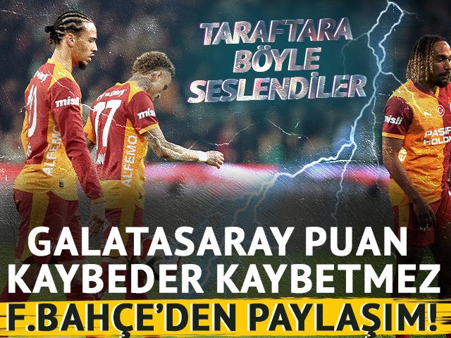 Galatasaray puan kaybeder kaybetmez Fenerbah&ccedil;e'den paylaşım!
