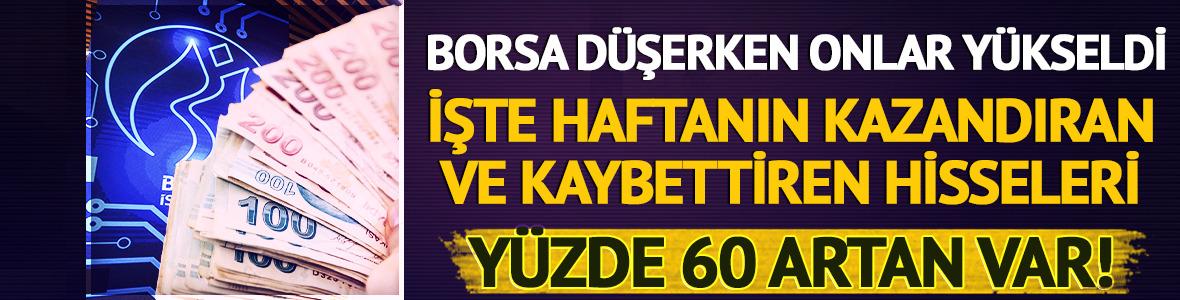 BIST 100 d&uuml;şerken bazıları y&uuml;kseldi! İşte haftanın kazandıran ve kaybettiren hisseleri