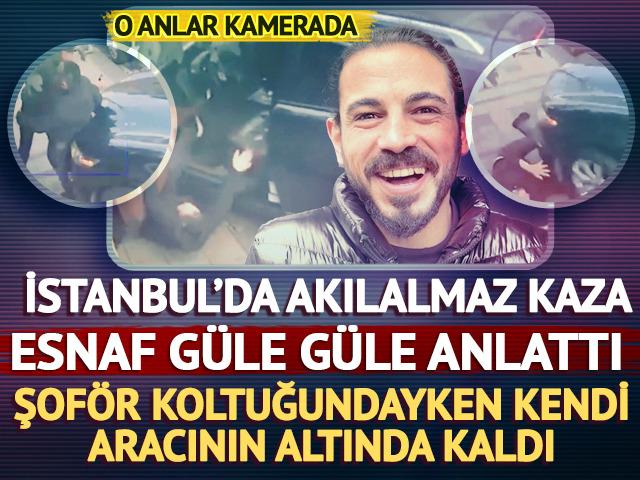 İstanbul'da akılalmaz kaza! Şof&ouml;r koltuğundan d&uuml;şt&uuml;, kendi aracının altına kaldı... Esnaf g&uuml;lerek anlattı