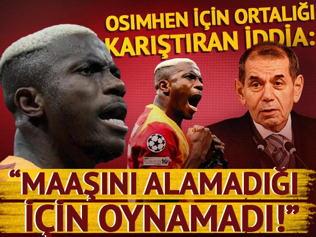 Osimhen i&ccedil;in ortalığı karıştıran iddia: Maaşını alamadığı i&ccedil;in oynamadı!