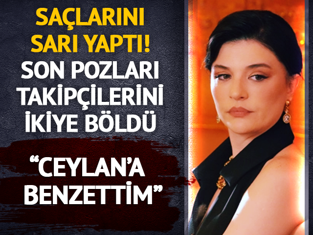 Gonca Vuslateri'nin sarı sa&ccedil;ları sosyal medyayı ikiye b&ouml;ld&uuml;! Ceylan'a benzetildi