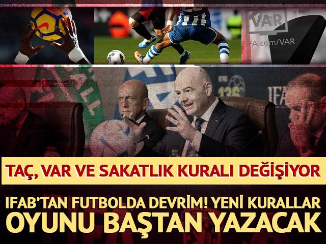 IFAB&rsquo;tan futbolun kurallarını sil baştan değiştirecek hamle! Aut, ta&ccedil; ve sakatlık kurallarını değişebilir