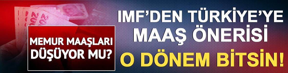 IMF&rsquo;den T&uuml;rkiye&rsquo;ye maaş &ouml;nerisi: O d&ouml;nem bitsin! 