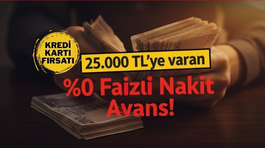 %0 faizli 25.000 TL'ye varan nakit! Kredi kartı kampanyası burada