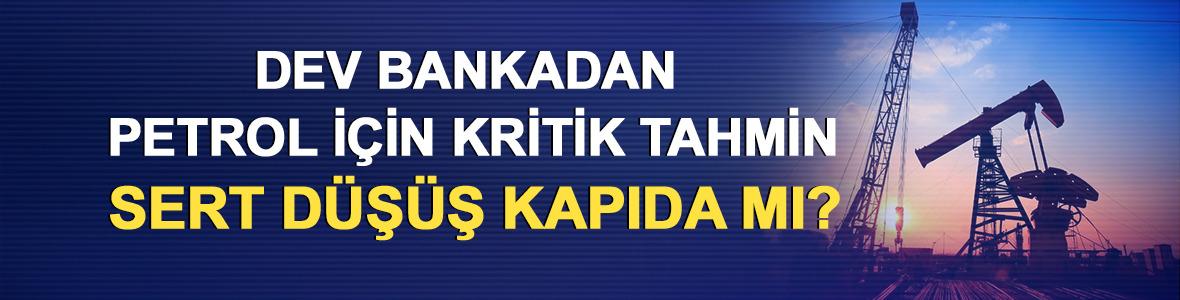 Dev bankadan petrol i&ccedil;in kritik tahmin: Sert d&uuml;ş&uuml;ş kapıda mı?
