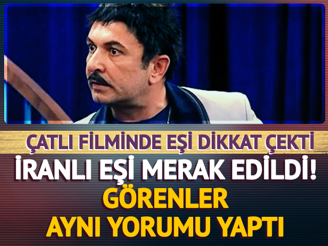 Toygan Avanoğlu'nun İranlı eşi g&uuml;ndem oldu! &Ccedil;atlı filminde...