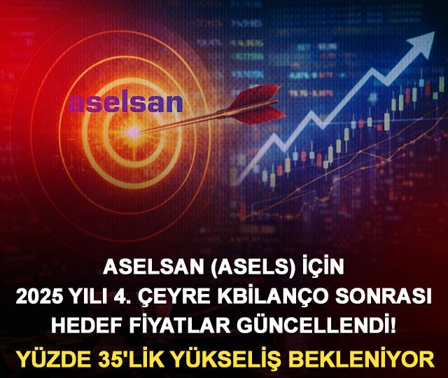 Aselsan (ASELS) için 2025 yılı 4. çeyrek bilanço sonrası hedef fiyatlar güncellendi! Yüzde 35'lik yükseliş bekleniyor