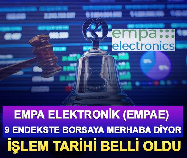 Empa Elektronik (EMPAE) 9 endekste borsaya merhaba diyor: İşlem tarihi belli oldu