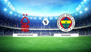 CANLI | Nottingham Forest - Fenerbah&ccedil;e ma&ccedil; anlatımı!