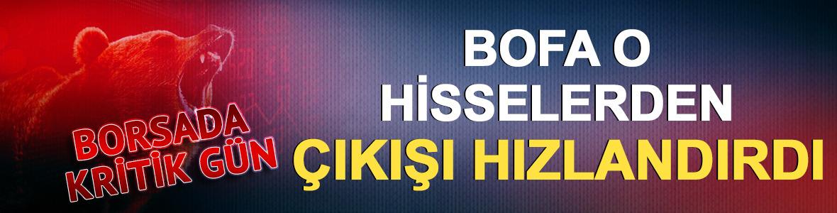 Borsada kritik g&uuml;n: BIST 100 d&uuml;şerken BofA o hisselerden &ccedil;ıkışı hızlandırdı