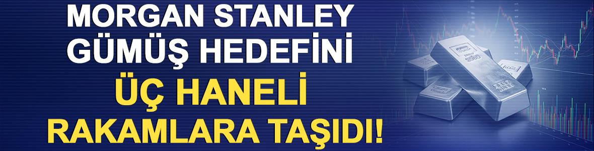 Morgan Stanley G&uuml;m&uuml;ş Hedefini "&Uuml;&ccedil; Haneli" Rakamlara Taşıdı!