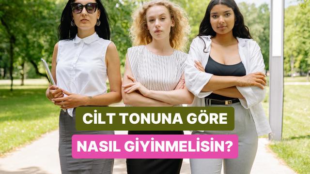 Cilt alt tonuna göre kombin öneriyoruz!