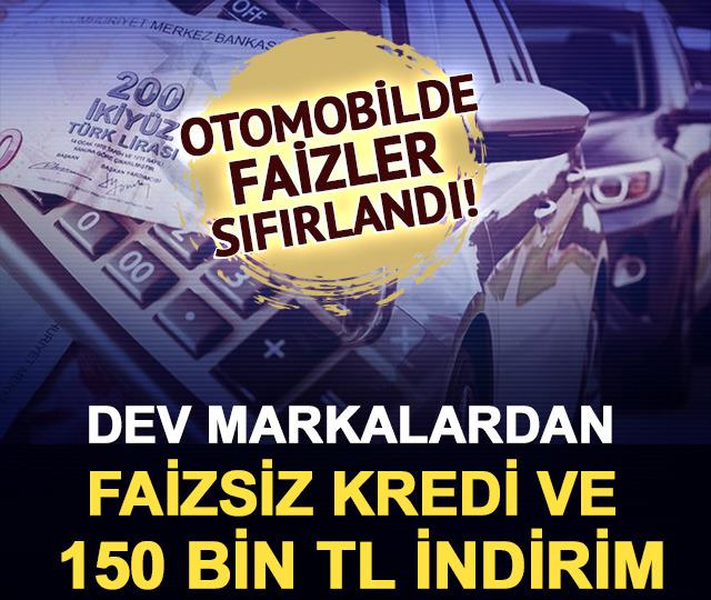 Otomobilde faizler sıfırlandı! Dev markalardan faizsiz kredi ve 150 bin TL indirim