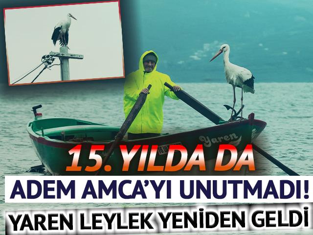 Yaren Leylek 15. yılda da Adem Amca ile beraber! 