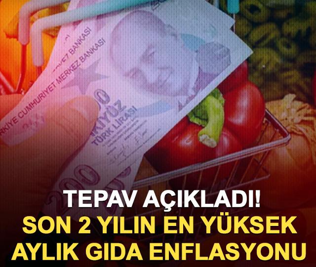 TEPAV açıkladı! Son 2 yılın en yüksek aylık gıda enflasyonu