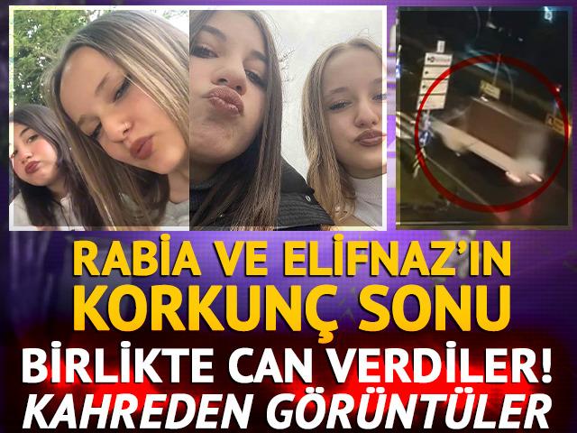 Rabia ve Elifnaz'ın korkun&ccedil; sonu kameraya yansıdı
