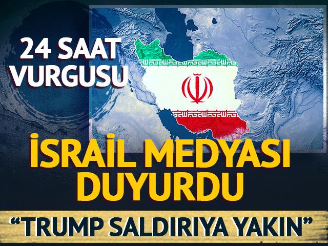 '24 saat' vurgusu! İsrail medyası duyurdu: "Trump saldırıya yakın"