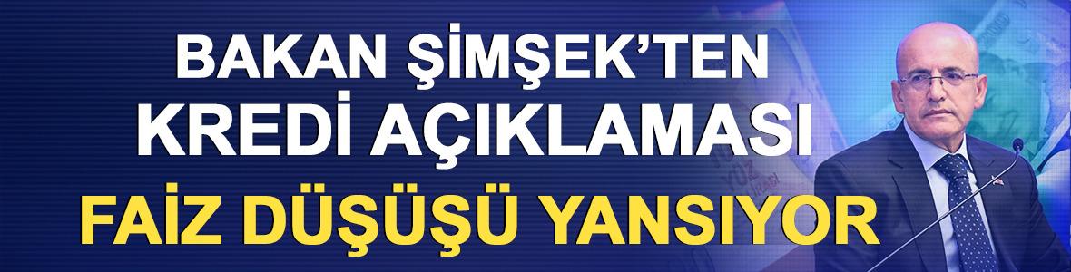 Bakan Şimşek&rsquo;ten kredi a&ccedil;ıklaması: Faiz d&uuml;ş&uuml;ş&uuml; yansıyor