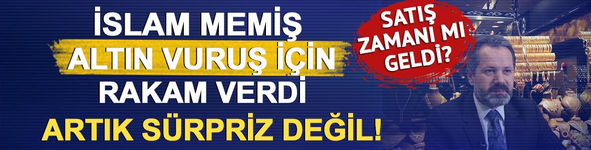 İslam Memiş altın vuruş i&ccedil;in rakam verdi: Artık s&uuml;rpriz değil! Satış zamanı mı geldi?
